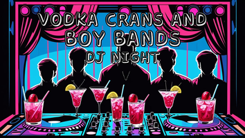 Vodka Crans and Boy Bands