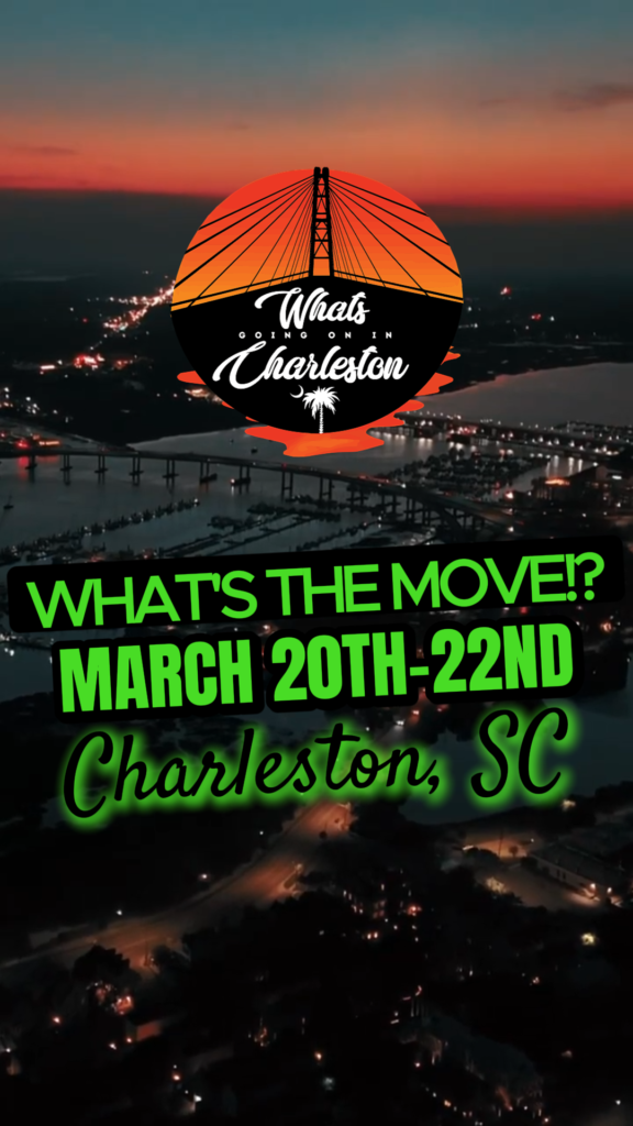 What’s The Move? Charleston Weekend Guide | March 20–22, 2026