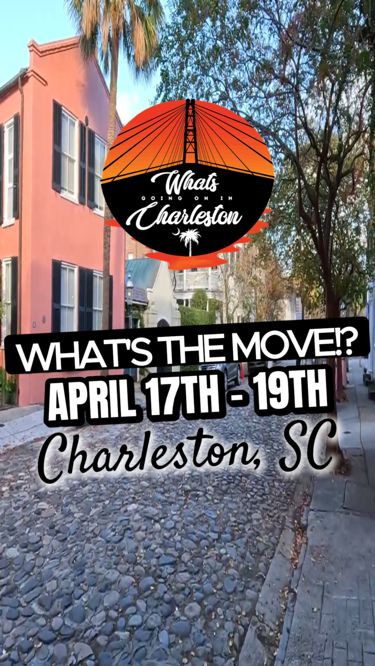 What’s The Move Charleston!? | April 17th–19th