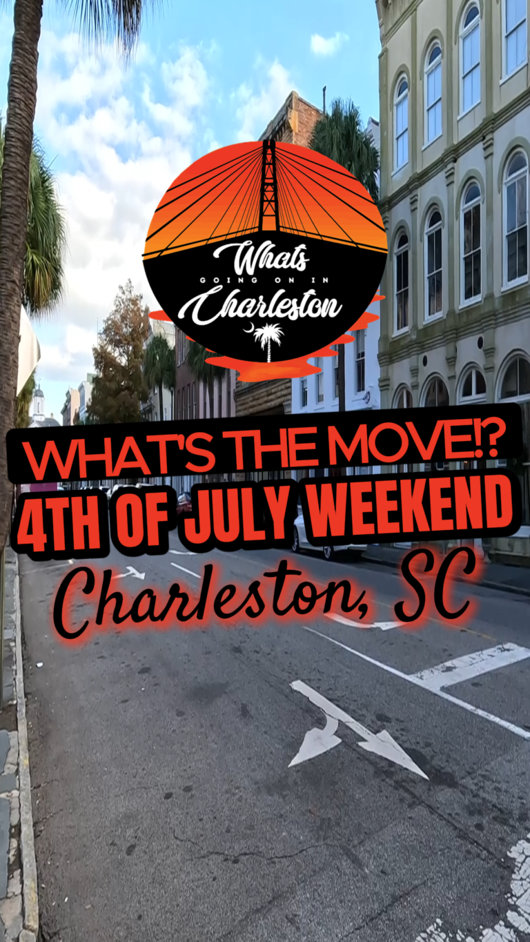 What’s The Move? Charleston 4th of July Weekend Events