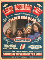 LONG STRANGE TRIP presents an evening of PIGPEN ERA DEAD